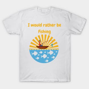 I would rather be fishing Graphic T-Shirt